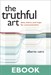 Truthful Art, The: Data, Charts, and Maps for Communication