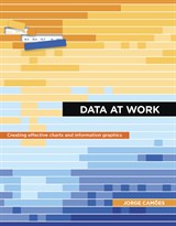 Data at Work: Best practices for creating effective charts and information graphics in Microsoft Excel