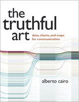 Truthful Art, The: Data, Charts, and Maps for Communication
